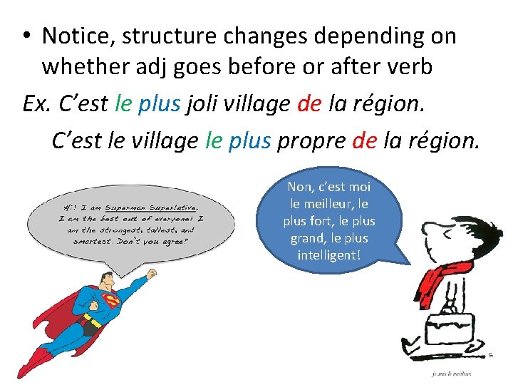  • Notice, structure changes depending on whether adj goes before or after verb