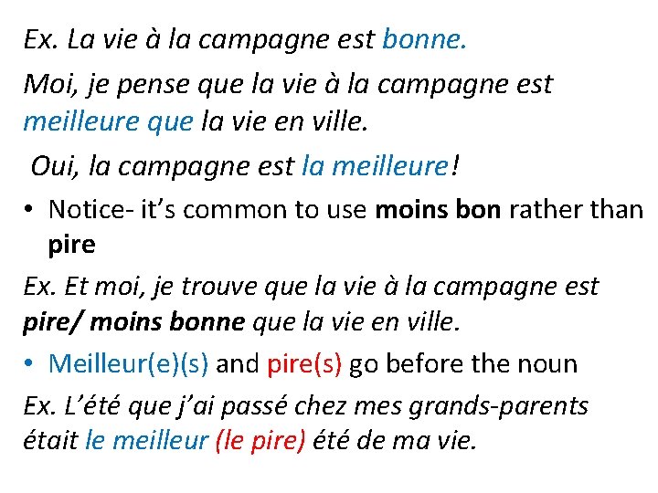 Ex. La vie à la campagne est bonne. Moi, je pense que la vie