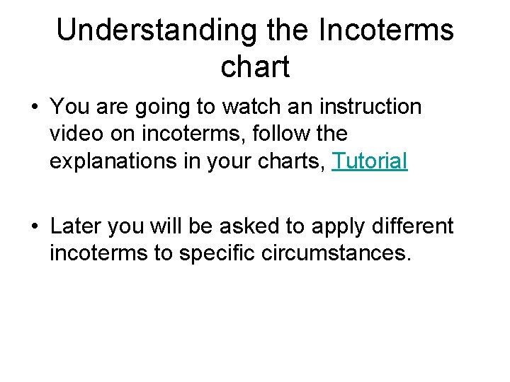 Understanding the Incoterms chart • You are going to watch an instruction video on