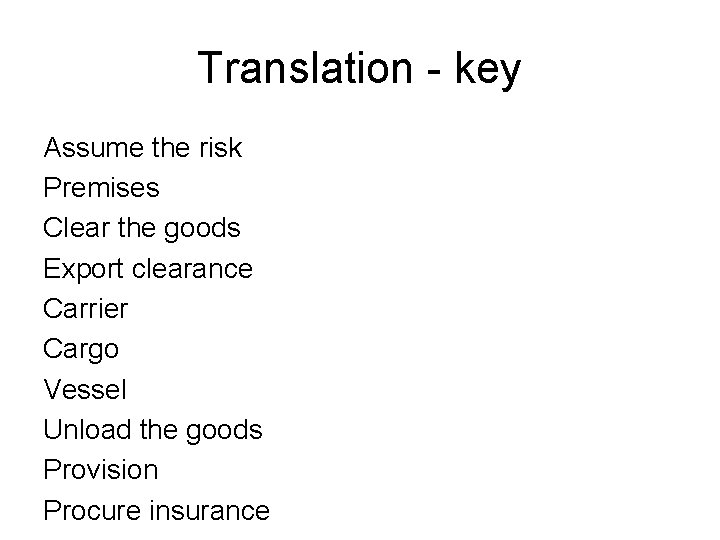 Translation - key Assume the risk Premises Clear the goods Export clearance Carrier Cargo