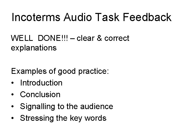 Incoterms Audio Task Feedback WELL DONE!!! – clear & correct explanations Examples of good