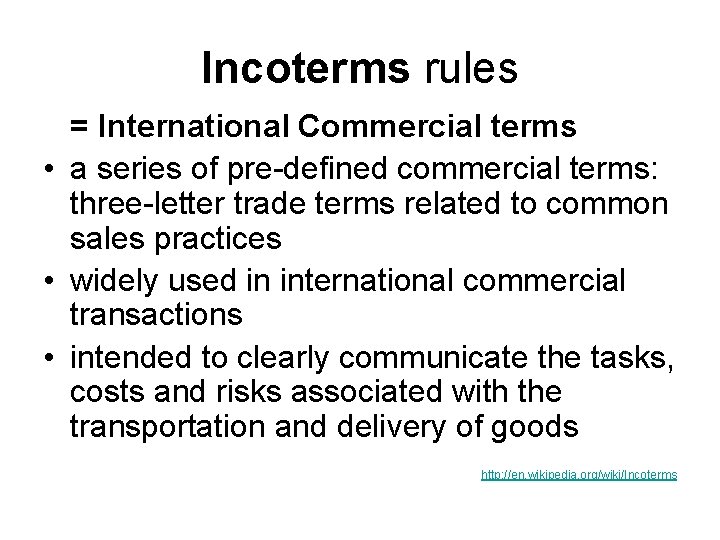 Incoterms rules = International Commercial terms • a series of pre-defined commercial terms: three-letter