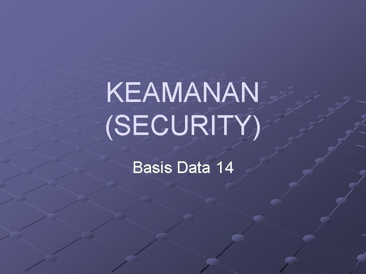 KEAMANAN (SECURITY) Basis Data 14 