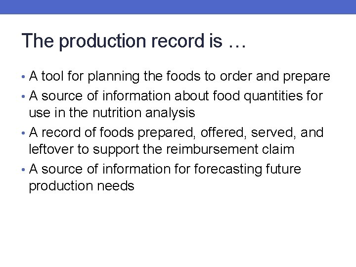 The production record is … • A tool for planning the foods to order