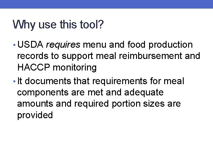 Why use this tool? • USDA requires menu and food production records to support
