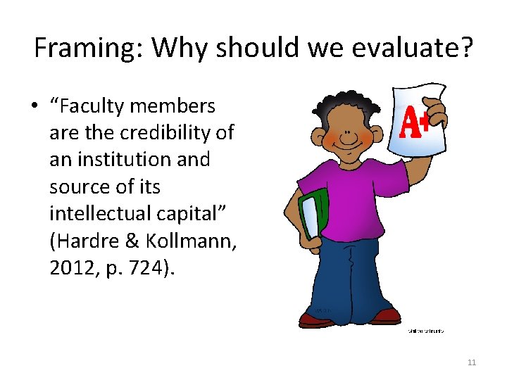 Framing: Why should we evaluate? • “Faculty members are the credibility of an institution
