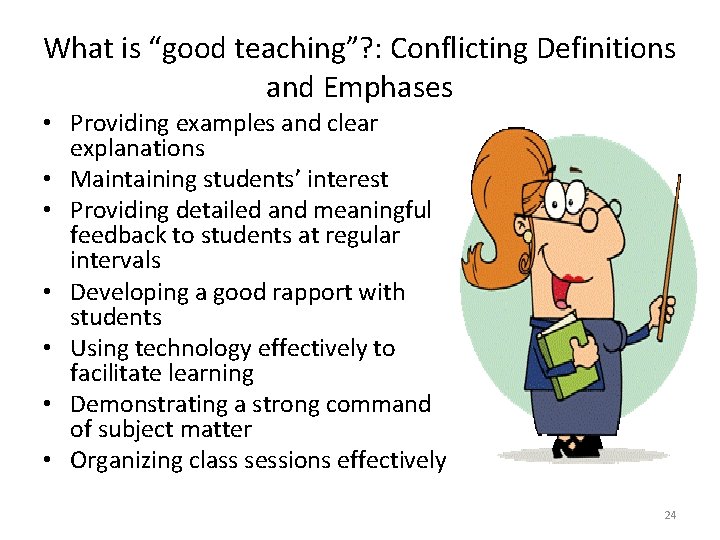 What is “good teaching”? : Conflicting Definitions and Emphases • Providing examples and clear