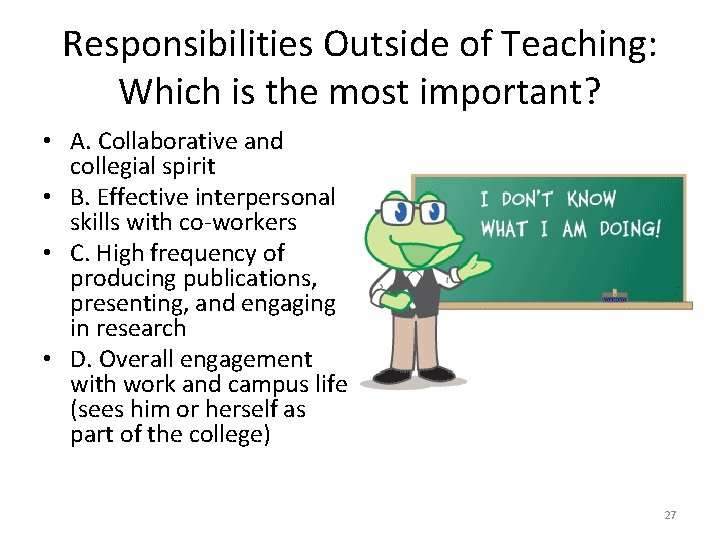 Responsibilities Outside of Teaching: Which is the most important? • A. Collaborative and collegial