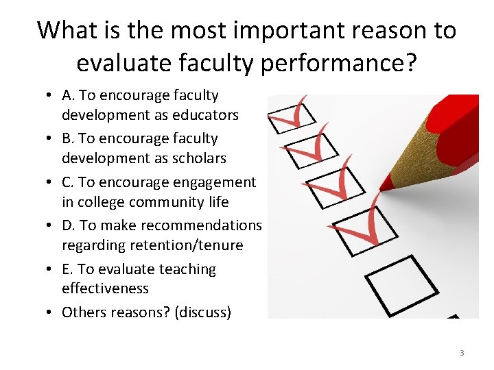 What is the most important reason to evaluate faculty performance? • A. To encourage