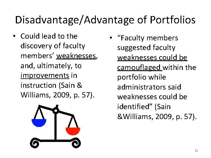 Disadvantage/Advantage of Portfolios • Could lead to the discovery of faculty members’ weaknesses, and,