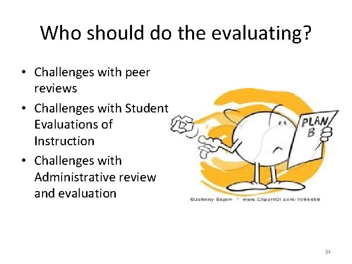 Who should do the evaluating? • Challenges with peer reviews • Challenges with Student