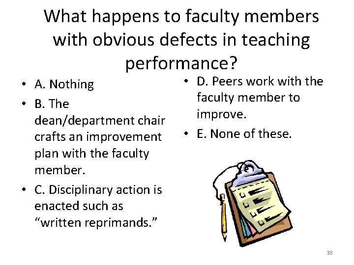 What happens to faculty members with obvious defects in teaching performance? • A. Nothing