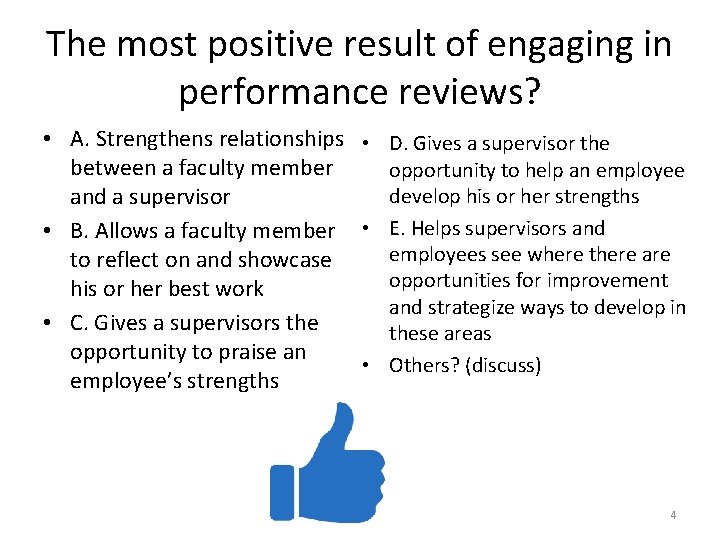 The most positive result of engaging in performance reviews? • A. Strengthens relationships •