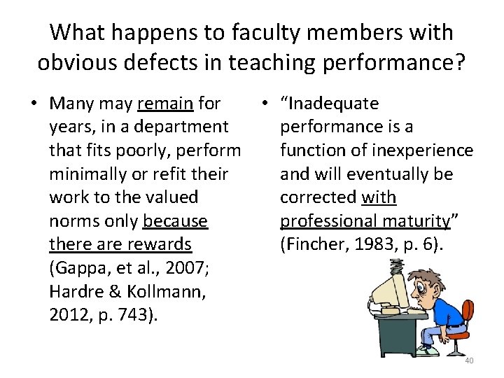 What happens to faculty members with obvious defects in teaching performance? • Many may