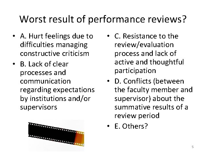 Worst result of performance reviews? • A. Hurt feelings due to difficulties managing constructive