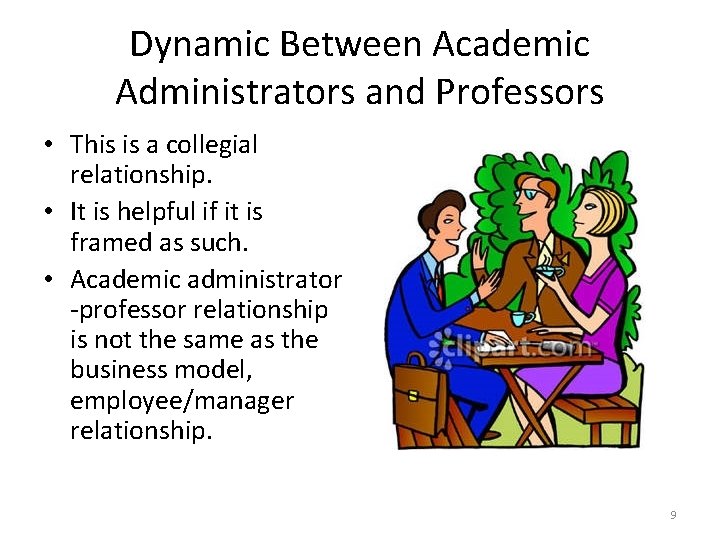 Dynamic Between Academic Administrators and Professors • This is a collegial relationship. • It