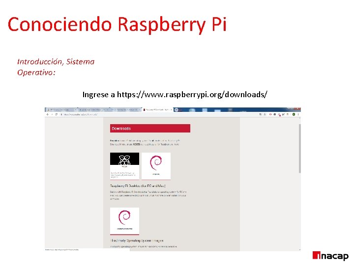 Conociendo Raspberry Pi Introducción, Sistema Operativo: Ingrese a https: //www. raspberrypi. org/downloads/ 
