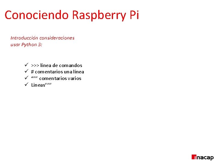 Conociendo Raspberry Pi Introducción consideraciones usar Python 3: ü ü >>> línea de comandos