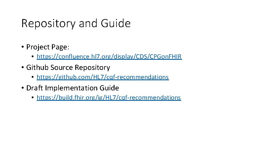 Repository and Guide • Project Page: • https: //confluence. hl 7. org/display/CDS/CPGon. FHIR •