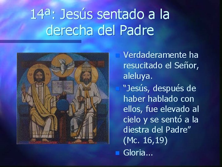 14ª: Jesús sentado a la derecha del Padre n n n Verdaderamente ha resucitado