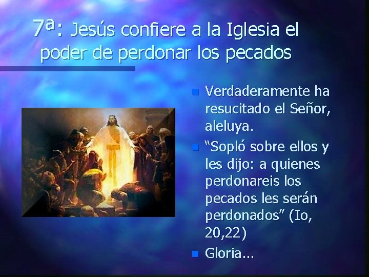 7ª: Jesús confiere a la Iglesia el poder de perdonar los pecados n n