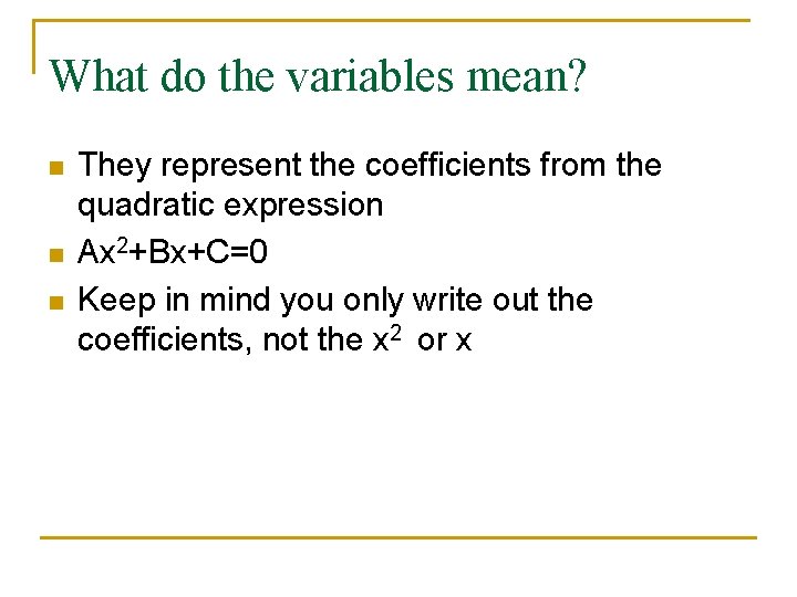 What do the variables mean? n n n They represent the coefficients from the