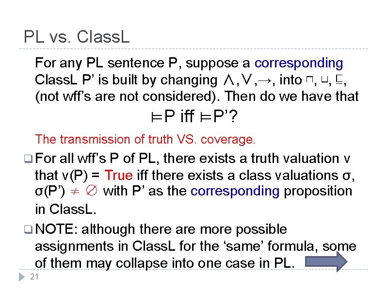 PL vs. Class. L For any PL sentence P, suppose a corresponding Class. L PL vs. Class. L For any PL sentence P, suppose a corresponding Class. L