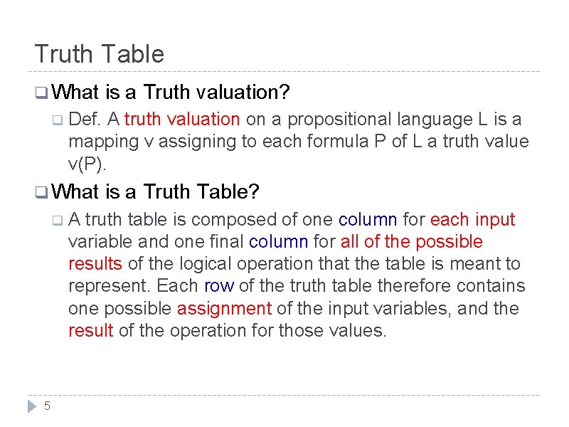 Truth Table q What is a Truth valuation? q Def. A truth valuation on Truth Table q What is a Truth valuation? q Def. A truth valuation on