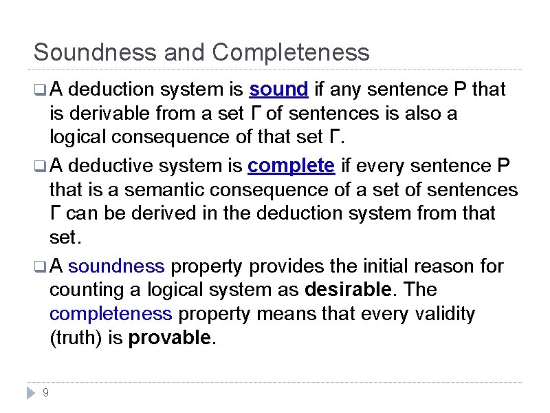 Soundness and Completeness q A deduction system is sound if any sentence P that Soundness and Completeness q A deduction system is sound if any sentence P that