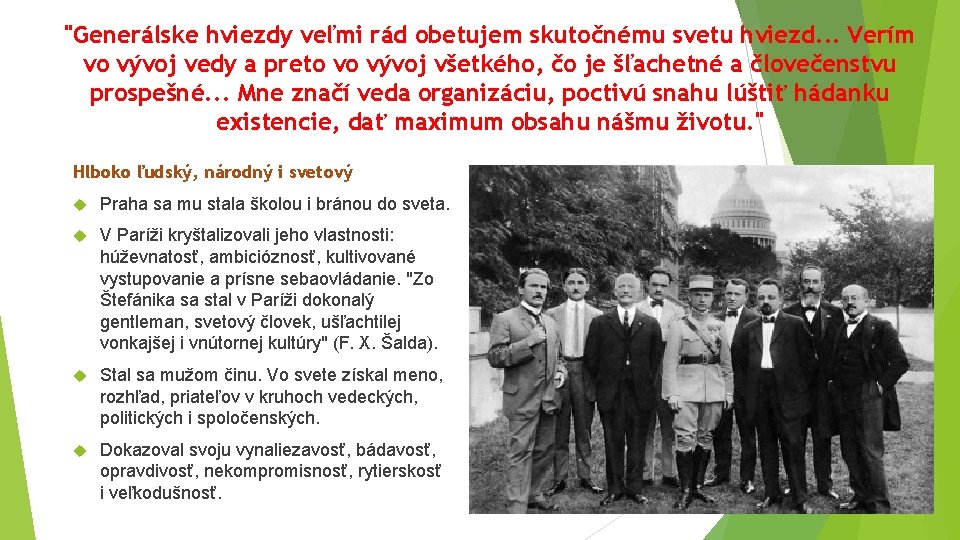 "Generálske hviezdy veľmi rád obetujem skutočnému svetu hviezd. . . Verím vo vývoj vedy