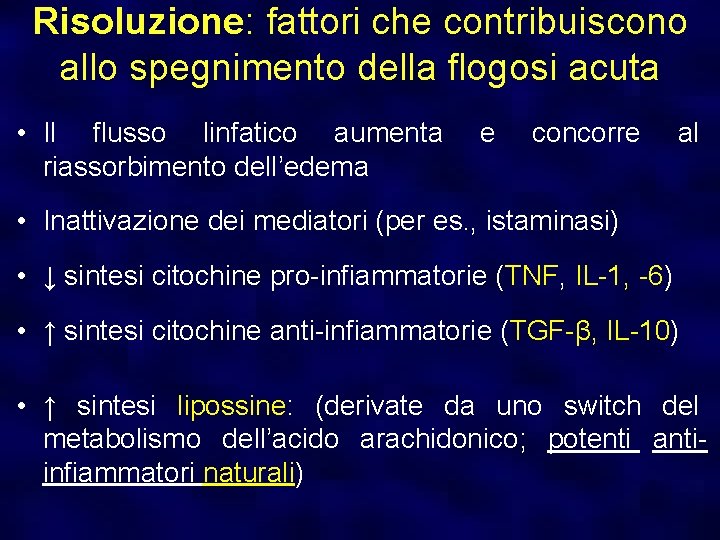 Risoluzione: fattori che contribuiscono allo spegnimento della flogosi acuta • Il flusso linfatico aumenta