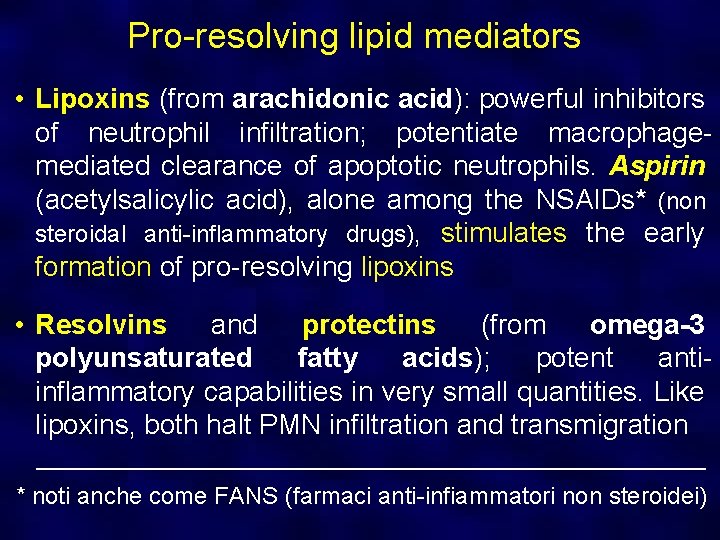 Pro-resolving lipid mediators • Lipoxins (from arachidonic acid): powerful inhibitors Lipoxins of neutrophil infiltration;