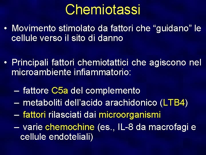 Chemiotassi • Movimento stimolato da fattori che “guidano” le cellule verso il sito di