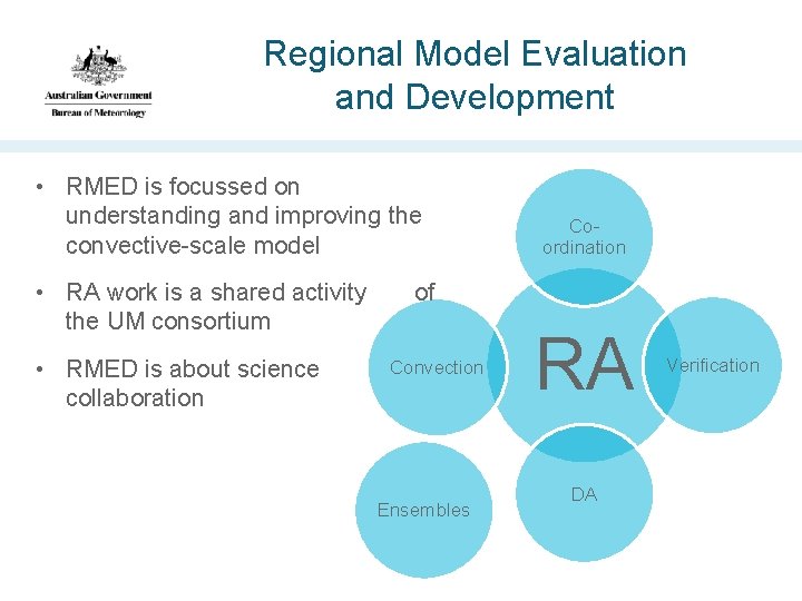 Regional Model Evaluation and Development • RMED is focussed on understanding and improving the