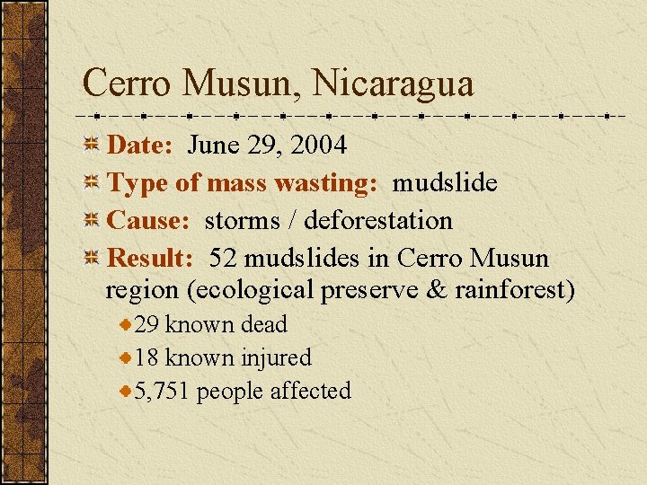 Cerro Musun, Nicaragua Date: June 29, 2004 Type of mass wasting: mudslide Cause: storms