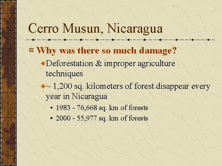 Cerro Musun, Nicaragua Why was there so much damage? Deforestation & improper agriculture techniques