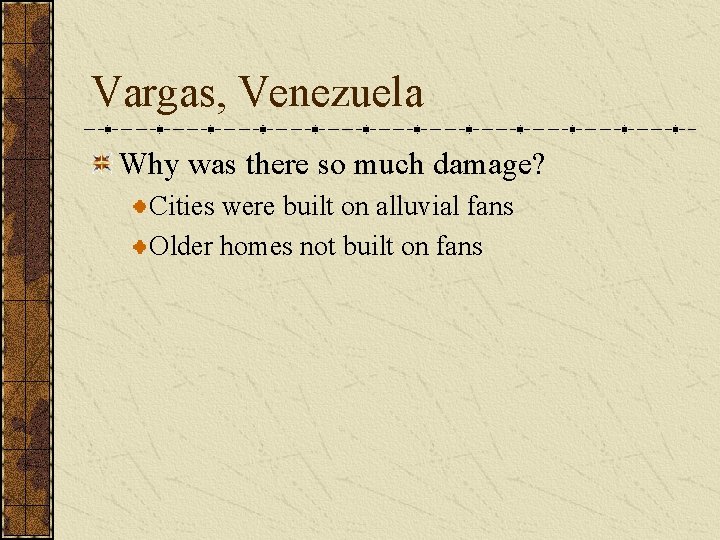 Vargas, Venezuela Why was there so much damage? Cities were built on alluvial fans