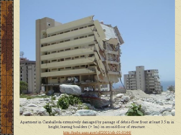Apartment in Caraballeda extensively damaged by passage of debris-flow front at least 3. 5