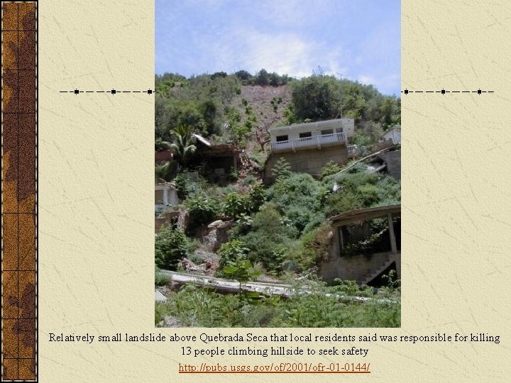 Relatively small landslide above Quebrada Seca that local residents said was responsible for killing