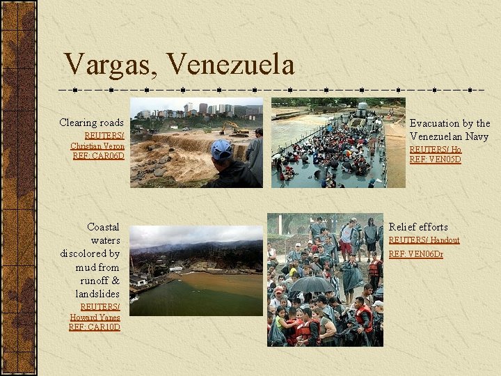 Vargas, Venezuela Clearing roads REUTERS/ Christian Veron REF: CAR 06 D Coastal waters discolored