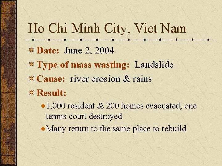 Ho Chi Minh City, Viet Nam Date: June 2, 2004 Type of mass wasting: