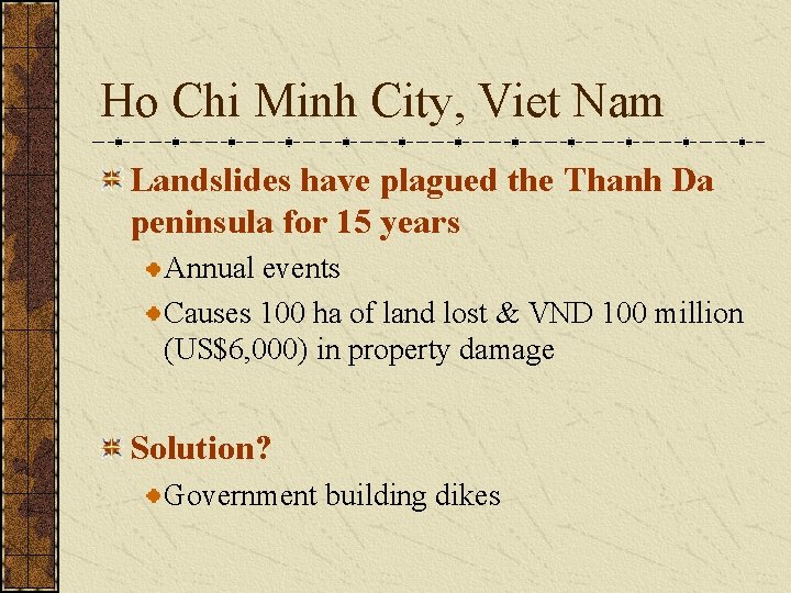 Ho Chi Minh City, Viet Nam Landslides have plagued the Thanh Da peninsula for