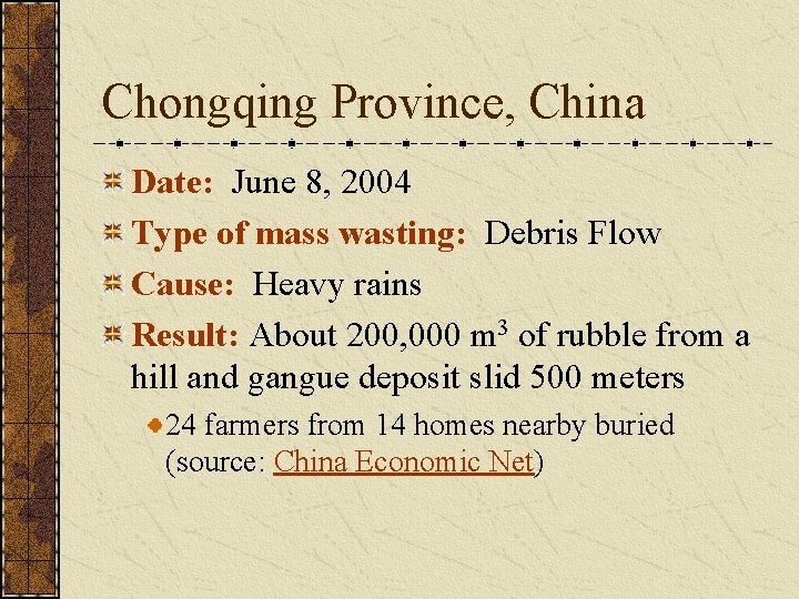 Chongqing Province, China Date: June 8, 2004 Type of mass wasting: Debris Flow Cause: