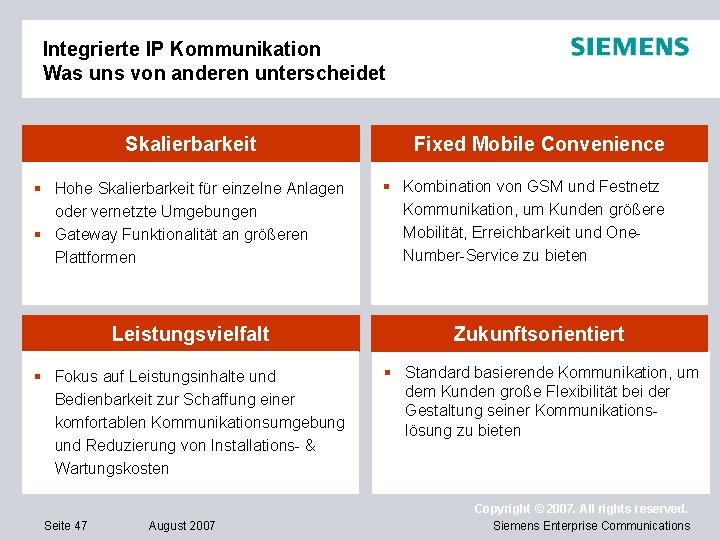 Integrierte IP Kommunikation Was uns von anderen unterscheidet Skalierbarkeit § Hohe Skalierbarkeit für einzelne