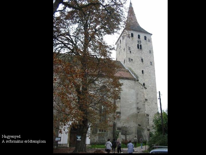 Nagyenyed. A református erődtemplom 