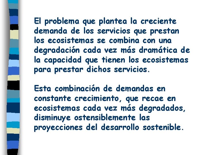 El problema que plantea la creciente demanda de los servicios que prestan los ecosistemas