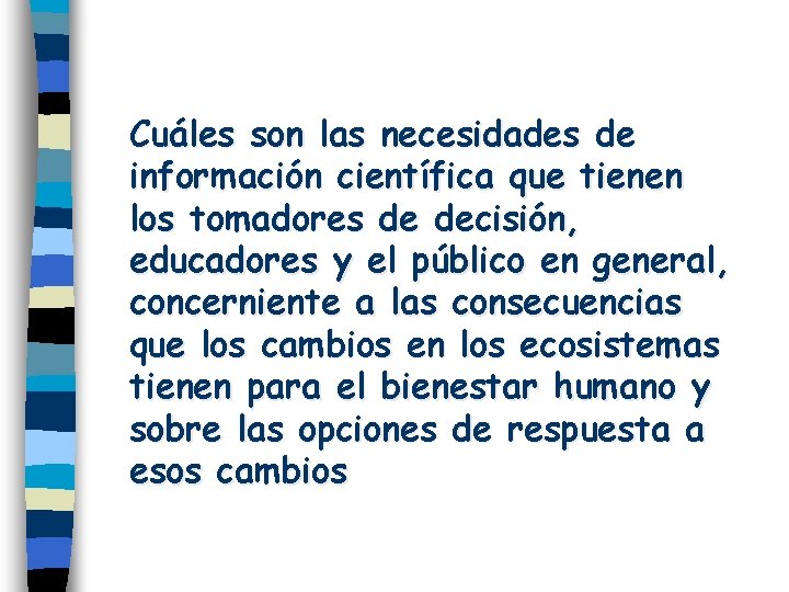 Cuáles son las necesidades de información científica que tienen los tomadores de decisión, educadores