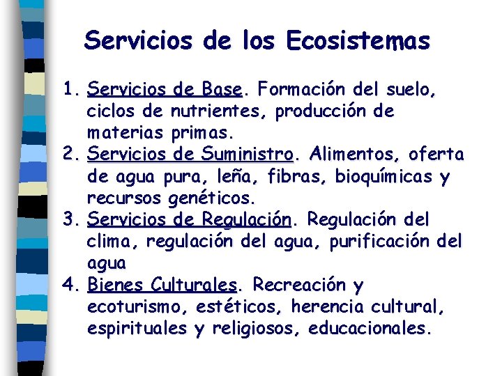 Servicios de los Ecosistemas 1. Servicios de Base. Formación del suelo, ciclos de nutrientes,