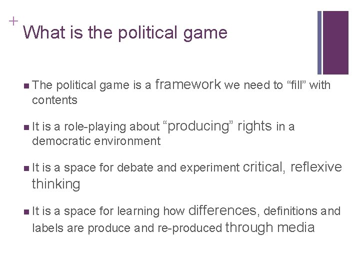 + What is the political game is a framework we need to “fill” with