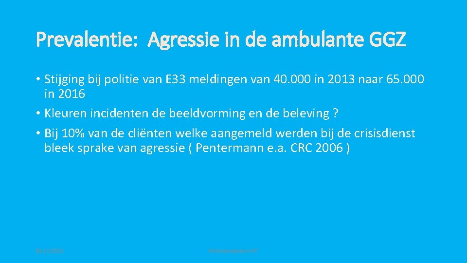 Prevalentie: Agressie in de ambulante GGZ • Stijging bij politie van E 33 meldingen